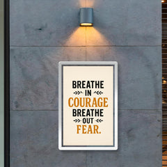Breathe in courage Breathe out fear  poster 2