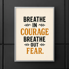 Breathe in courage Breathe out fear  poster 5