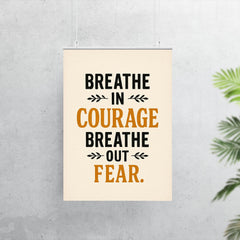 Breathe in courage Breathe out fear  poster 7