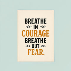 Breathe in courage Breathe out fear  poster 8