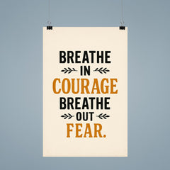 Breathe in courage Breathe out fear  poster 9