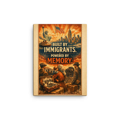 Built by immigrants Powered by memory canvas print on a plain backdrop in size 12"x16".