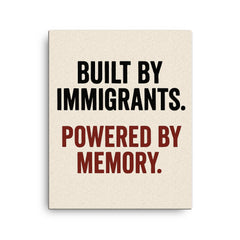 Built by immigrants Powered by memory canvas print on a plain backdrop in size 16"x20".