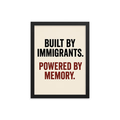 Built by immigrants Powered by memory framed print on a plain backdrop in size 12"x16".
