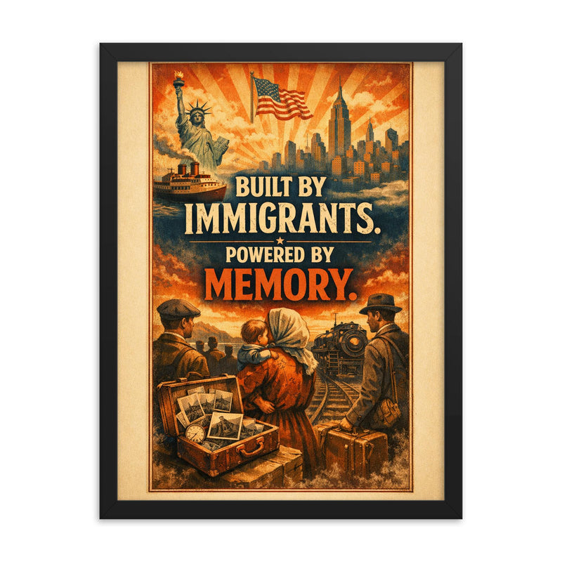 Built by immigrants Powered by memory framed print on a plain backdrop in size 18