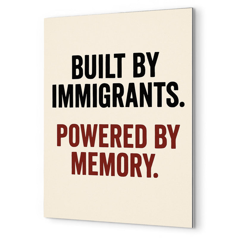 Built by immigrants Powered by memory metal print mockup