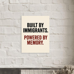 Built by immigrants Powered by memory metal print mockup