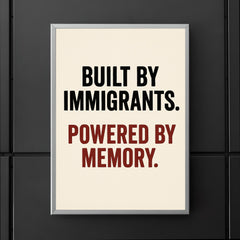 Built by immigrants Powered by memory poster 5