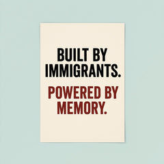 Built by immigrants Powered by memory poster 8