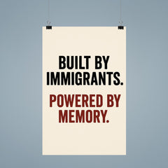 Built by immigrants Powered by memory poster 9