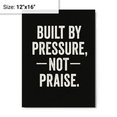 Built by pressure not praise metal print on a plain backdrop in size 12"x16".