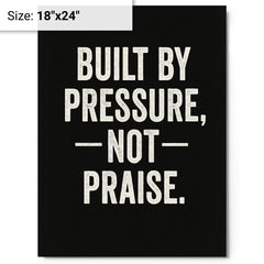 Built by pressure not praise metal print on a plain backdrop in size 18"x24".