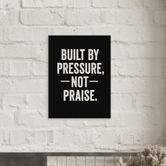 Built by pressure not praise metal print mockup