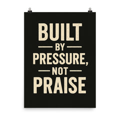 Built by pressure not praise poster on a plain backdrop in size 8"x10".