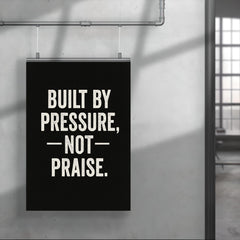 Built by pressure not praise poster 4