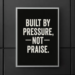 Built by pressure not praise poster 5