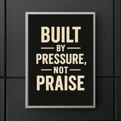 Built by pressure not praise poster 5