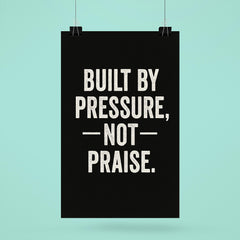 Built by pressure not praise poster 6