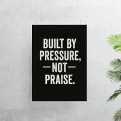Built by pressure not praise poster 7
