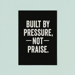Built by pressure not praise poster 8
