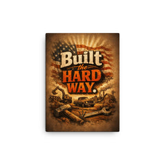 Built the hard way canvas print on a plain backdrop in size 12"x16".