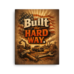 Built the hard way canvas print on a plain backdrop in size 16"x20".