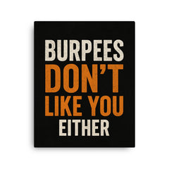 Burpees don’t like you either canvas print on a plain backdrop in size 16"x20".