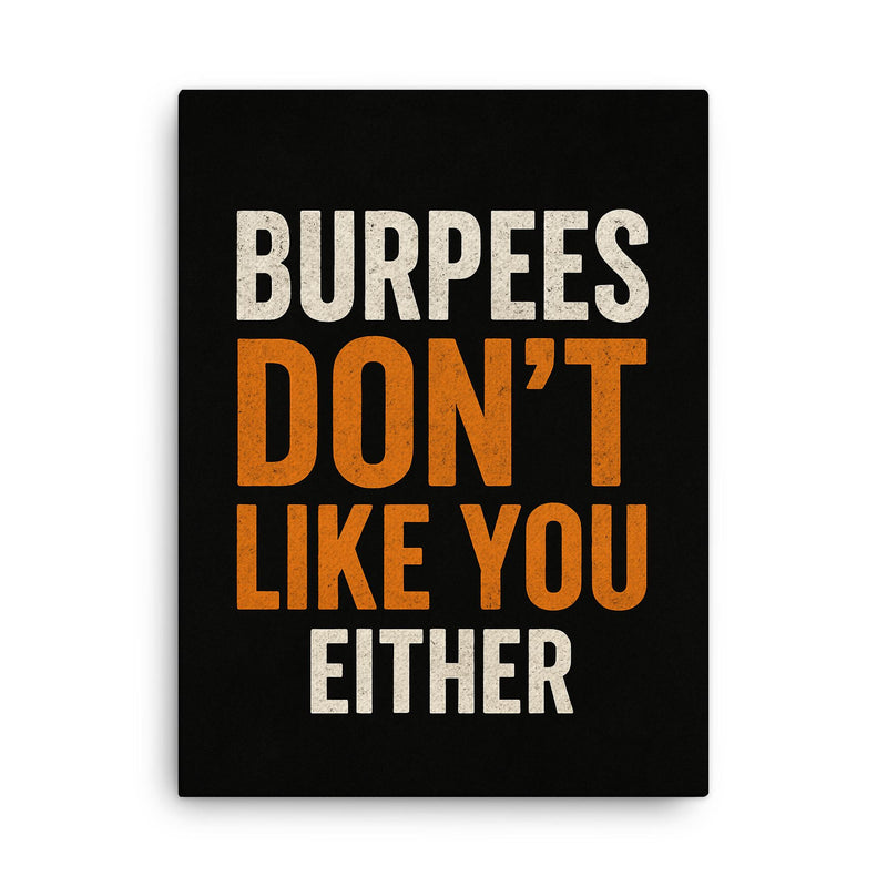 Burpees don’t like you either canvas print on a plain backdrop in size 18