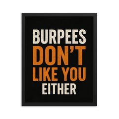 Burpees don’t like you either framed print on a plain backdrop in size 16"x20".