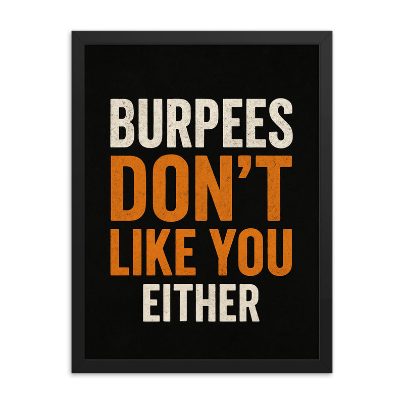 Burpees don’t like you either framed print on a plain backdrop in size 18