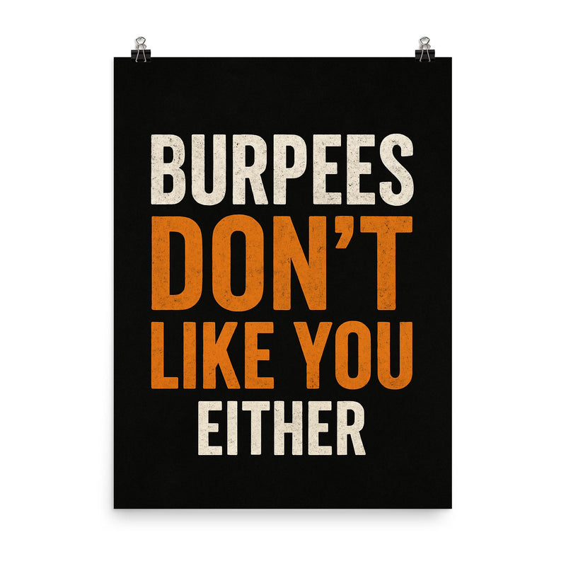 Burpees don’t like you either poster on a plain backdrop in size 8