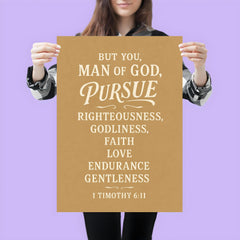 But you man of God pursue righteousness godliness faith love endurance and gentleness 1 Timothy 611 poster 3