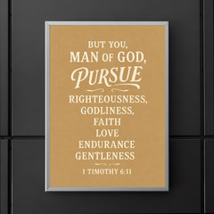But you man of God pursue righteousness godliness faith love endurance and gentleness 1 Timothy 611 poster 5