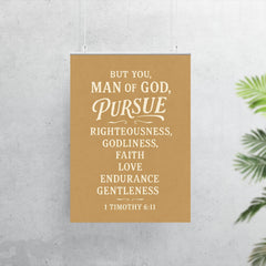 But you man of God pursue righteousness godliness faith love endurance and gentleness 1 Timothy 611 poster 7