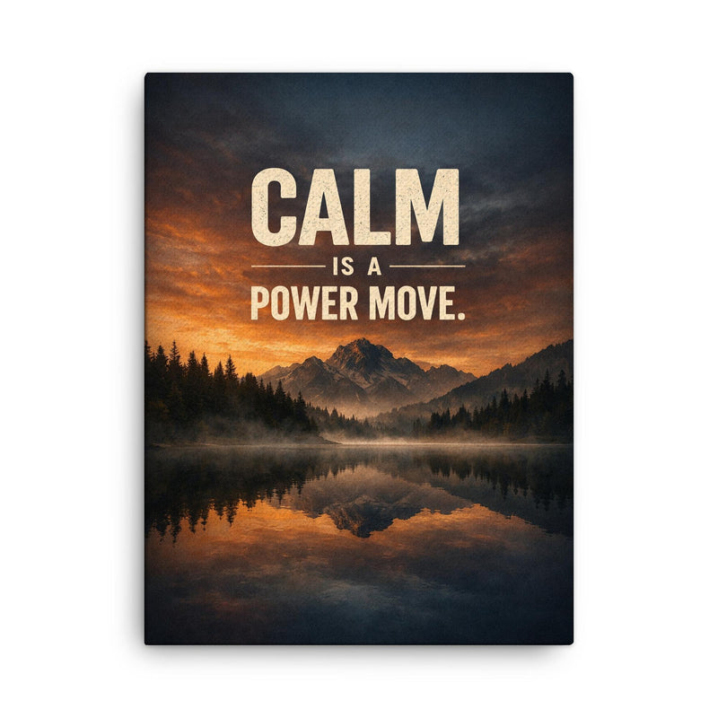 Calm is a power move canvas print on a plain backdrop in size 18