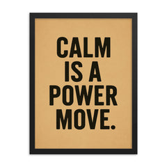 Calm is a power move framed print on a plain backdrop in size 18"x24".