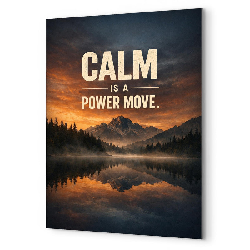 Calm is a power move metal print mockup