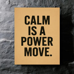 Calm is a power move metal print mockup