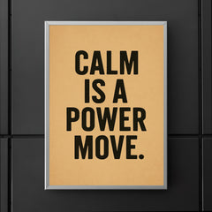 Calm is a power move poster 5