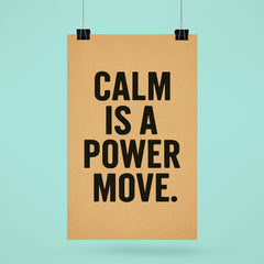 Calm is a power move poster 6