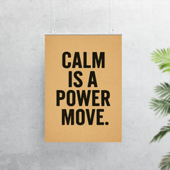 Calm is a power move poster 7