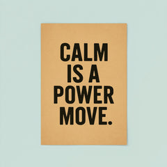 Calm is a power move poster 8