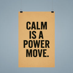 Calm is a power move poster 9