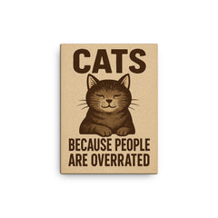 Cats because people are overrated canvas print on a plain backdrop in size 12"x16".