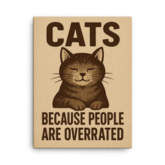 Cats because people are overrated canvas print on a plain backdrop in size 18"x24".