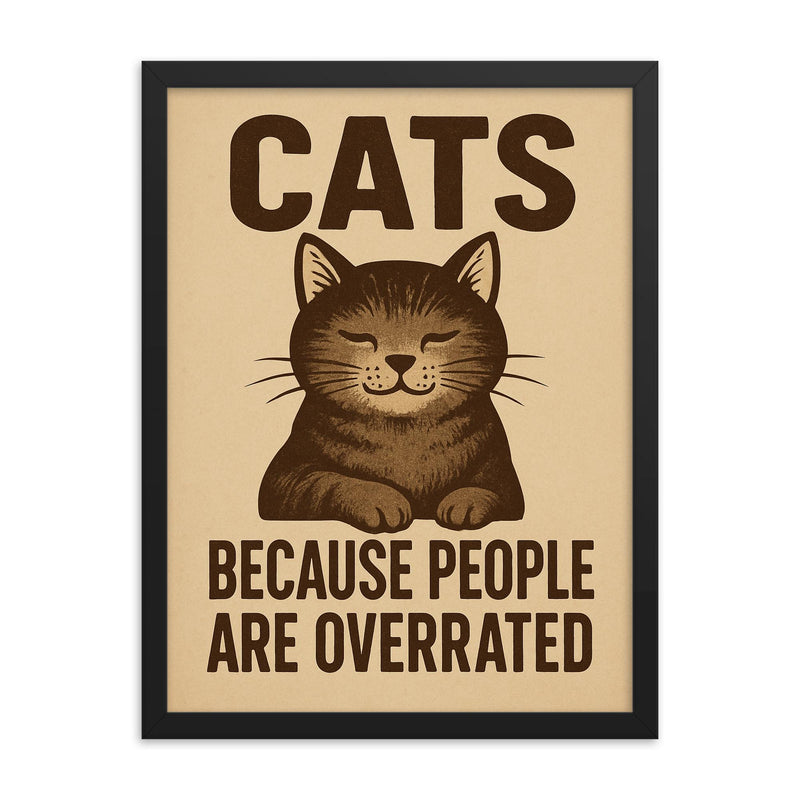 Cats because people are overrated framed print on a plain backdrop in size 18