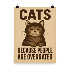 Cats because people are overrated poster on a plain backdrop in size 8"x10".