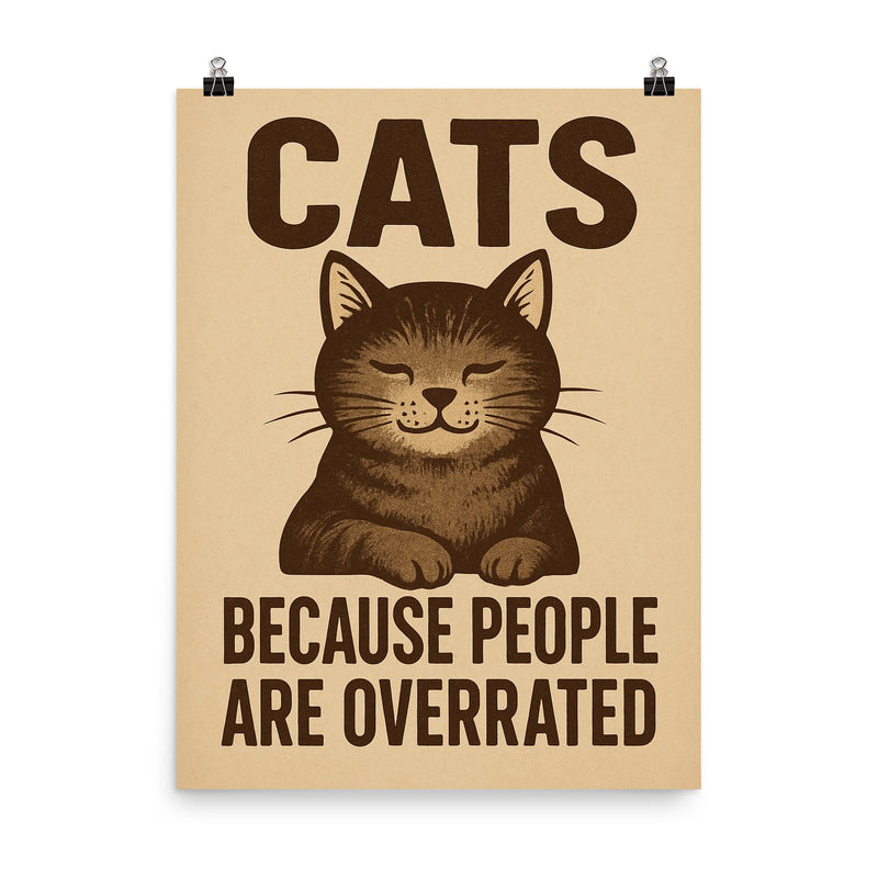 Cats because people are overrated poster on a plain backdrop in size 8