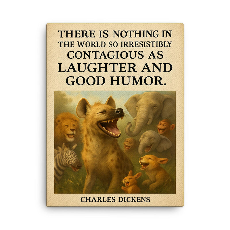charles dickens quote laughter and good humor hyena giggles poster canvas print on a plain backdrop in size 18