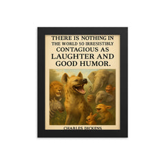 charles dickens quote laughter and good humor hyena giggles poster framed print on a plain backdrop in size 8"x10".